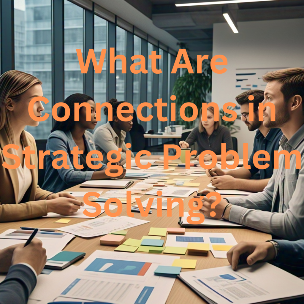 What Are Connections in Strategic Problem Solving?